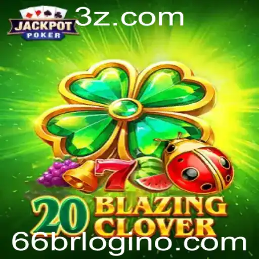 Descubra o Excitante Jogo 20BlazingClover e Como Entrar Pelo 66br Login